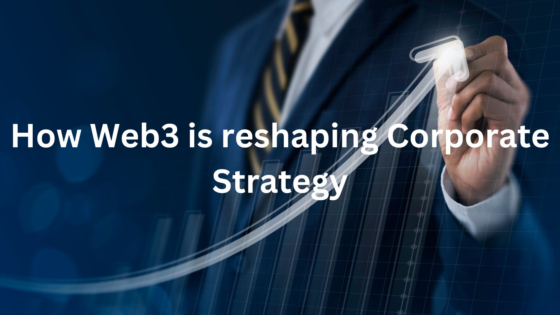 How Web3 is reshaping Corporate Strategy: Case Studies from Leading Enterprises